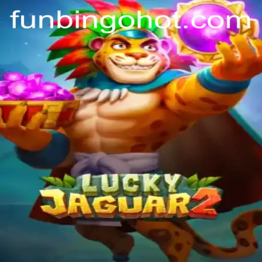 Discover the Thrill of Luckyjaguar2 and Uncover the Excitement of FunBingo HOT