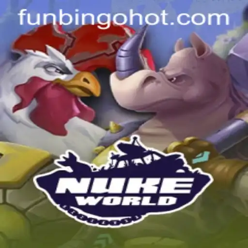 Exploring the Exciting World of NukeWorld and the Thrill of FunBingo HOT