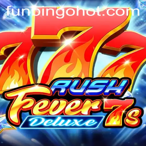 Dive into the Thrilling World of RushFever7sDeluxe and FunBingo HOT