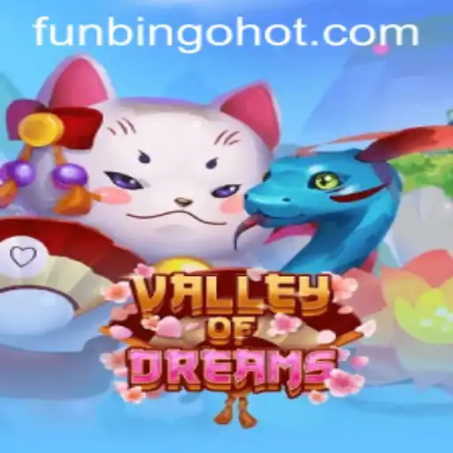 Exploring the Enticing World of ValleyofDreams and the Excitement of FunBingo HOT